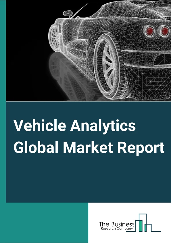 Vehicle Analytics Global Market Report 2024 – By Component (Software, Services), By Deployment Model (On-Premises, On-Demand), By Application (Predictive Maintenance, Warranty Analytics, Traffic Management, Safety And Security Management, Driver And User Behavior Analysis, Dealer Performance Analysis, Infotainment, Usage-Based Insurance, Road Charging), By End-User (Original Equipment Manufacturers (OEMs), Service Providers, Automotive Dealers, Fleet Owners, Regulatory Bodies, Insurers) – Market Size, Trends, And Global Forecast 2024-2033