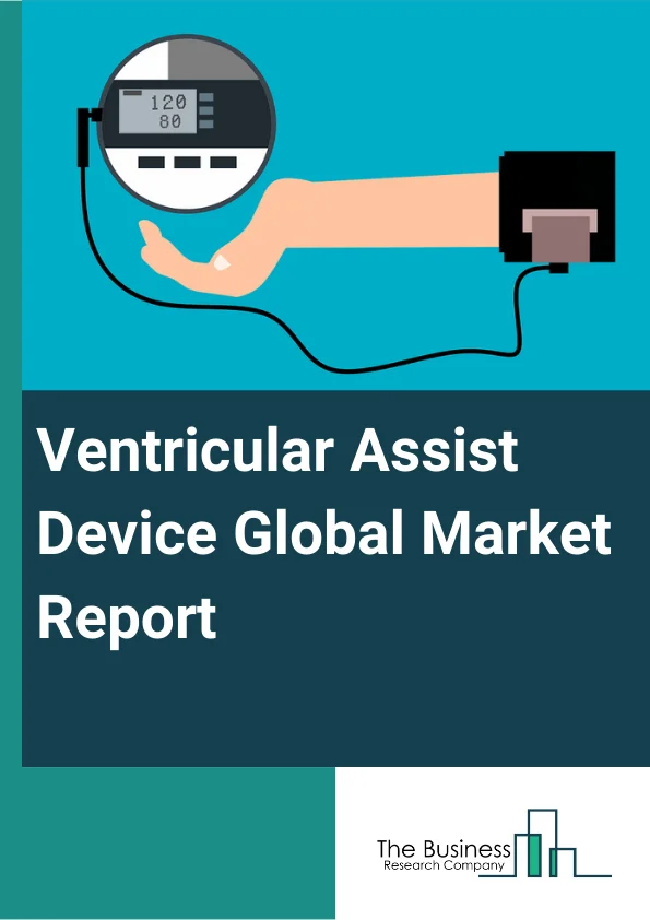 Ventricular Assist Device Global Market Report 2024 – By Product (Left Ventricular Assist Devices (LVADs), Right Ventricular Assist Devices (RVADs), Biventricular Assist Devices (BIVADs).), By Type (Pulsatile Flow, Continuous Flow), By Design (Transcutaneous Ventricular Assist Devices, Implantable Ventricular Assist Devices), By Application (Bridge-To-Transplant (BTT) Therapy, Destination Therapy, Bridge-To-Recovery (BTR) Therapy, Bridge-To-Candidacy (BTC) Therapy), By End Users (Hospital, Ambulatory Surgical Centers, Cardiology Centers) – Market Size, Trends, And Global Forecast 2024-2033