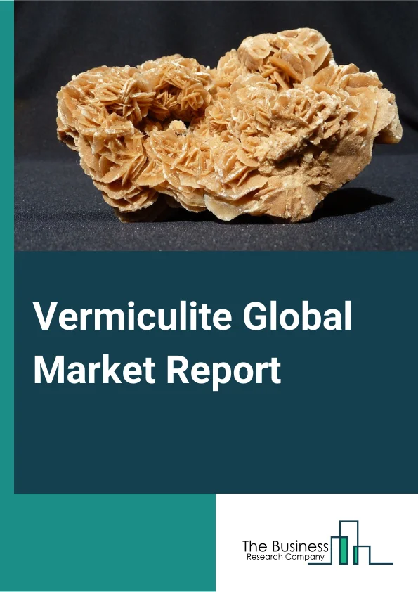 Vermiculite Global Market Report 2024 – By Type (Large Grade Vermiculite, Fine And Finer Grade Vermiculite, Medium Grade Vermiculite), By Product (Crude Vermiculite, Exfoliated Vermiculite), By End-User Industry (Chemical, Agriculture, Automotive, Construction, Other End-User Industries) – Market Size, Trends, And Global Forecast 2024-2033