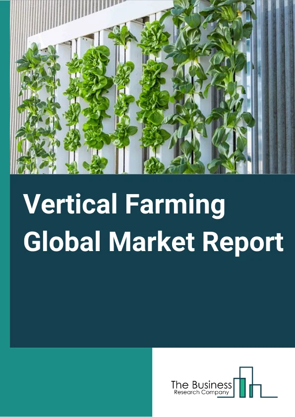 Vertical Farming Global Market Report 2024 – By Component (Irrigation Component, Lighting, Sensor, Climate Control, Building Material, Other Components), By Structure (Shipping Container, Building-Based), By Type (Hydroponics, Aeroponics, Aquaponics), By Crop Type (Leafy Green, Pollinated Plants, Nutraceutical Plant), By Application (Indoor, Outdoor) – Market Size, Trends, And Global Forecast 2024-2033