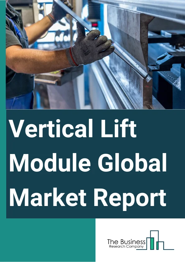 Vertical Lift Module Global Market Report 2024 – By Type (Non-Refrigerated, Refrigerated), By Maximum Load Capacity (Below 20 Tons, 20 Tons To 40 Tons, Above 40 Tons), By Configuration (Internal Bay (Single And Dual), External Bay (Single And Dual)), By Industry (Automotive, Metals And Machinery, Food And Beverages, Chemicals, Healthcare, Semiconductor And Electronics, Aviation, E-Commerce, Other Industries) – Market Size, Trends, And Global Forecast 2024-2033