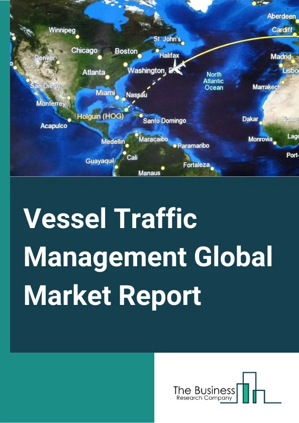 Vessel Traffic Management Global Market Report 2023 – By System (Port Management Information System, Global Maritime Safety System, River Information System, ATON Management and Health Monitoring System, Other Systems), By Component (Solution, Service), By End User (Commercial Sector, Defense Sector) – Market Size, Trends, And Global Forecast 2023-2032