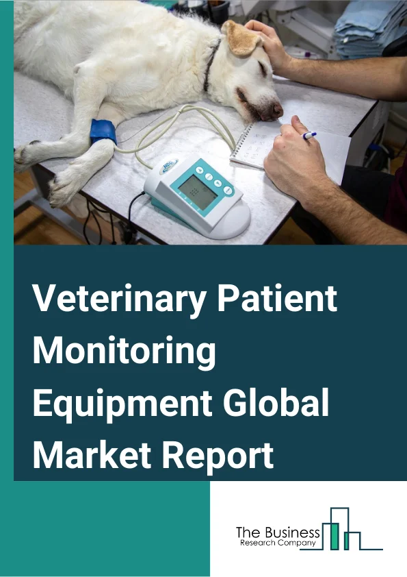 Veterinary Patient Monitoring Equipment Global Market Report 2023 – By Product (Cardiac Monitoring Devices, Respiratory Monitoring Devices, Remote Patient Monitoring Devices, Multi-Parameter Monitoring Devices, Neuromonitoring Devices, Other Products), By End User (Veterinary Hospitals, Veterinary Clinics, Veterinary Research Centers), By Animal (Small Companion Animals, Large Companion Animals, Wild Animals, Zoo Animals, Aquatic Animals, Exotic Animals) – Market Size, Trends, And Global Forecast 2023-2032