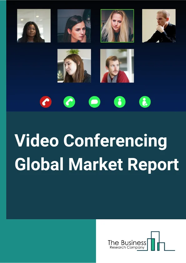 Video Conferencing Global Market Report 2024 – By Conference Type (Telepresence, Integrated, Desktop, Service-Based Video Conferencing System), By Deployment (Cloud, On-Premises), By Enterprise Size (Small And Medium Enterprises, Large Enterprises), By End-Use (Corporate, Education, BFSI, Media And Entertainment, Government And Defense, Other End Users) – Market Size, Trends, And Global Forecast 2024-2033