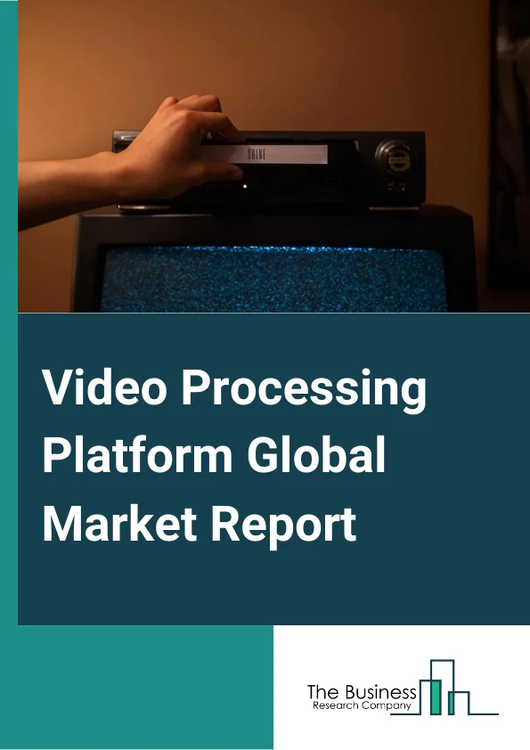 Video Processing Platform Global Market Report 2024 – By Component (Hardware, Platform, Services), By Deployment Type (Public Cloud, Private Cloud, Hybrid), By Application (Video Upload And Ingestion, Dynamic Ad Insertion, Video Transcoding And Processing, Video Hosting, Content Rendering, Other Applications), By Industry (Media And Entertainment, Defense, Government Or Homeland Security, Other Industries) – Market Size, Trends, And Global Forecast 2024-2033