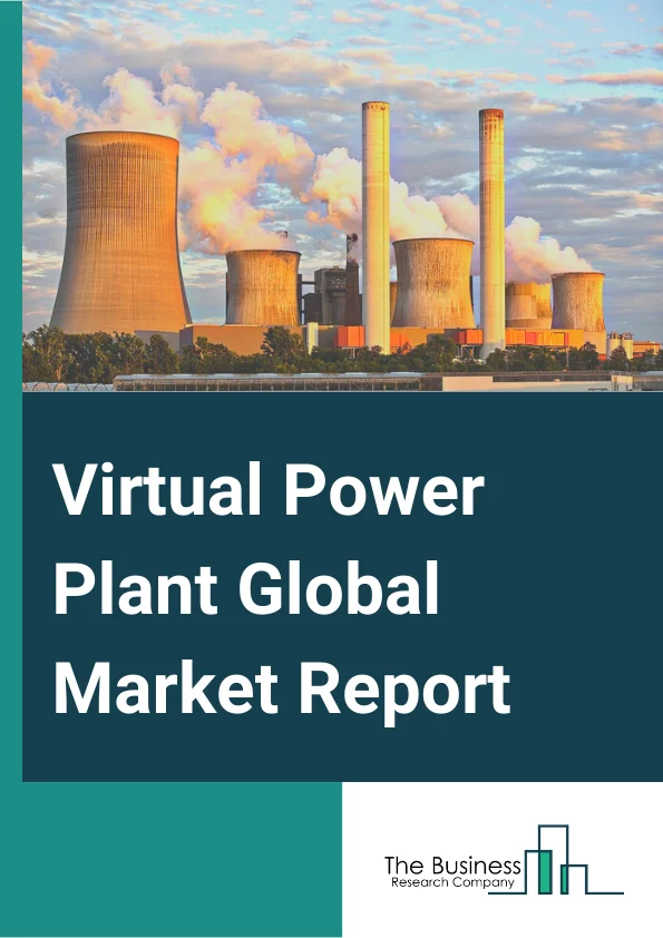 Virtual Power Plant Global Market Report 2024 – By Technology (Distribution Generation, Demand Response, Mixed Asset), By Source (Renewable Energy, Cogeneration, Energy Storage), By End User (Industrial, Commercial, Residential) – Market Size, Trends, And Global Forecast 2024-2033