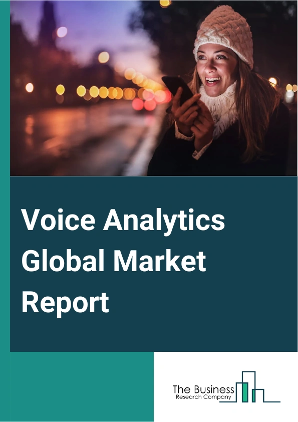 Voice Analytics Global Market Report 2024 – By Components (Solutions, Services), By Organization Sizes (Small and Medium Enterprises (SMEs), Large Enterprises), By Deployment Mode (On-Premises, Cloud), By Application (Sentiment Analysis, Sales And Marketing Management, Risk And Fraud Detection, Call Monitoring, Other Application), By Industry Verticals (Banking, Financial Services And Insurance (BFSI), Retail And E-Commerce, Healthcare, Telecommunication, Government And Defense, Other Industry Vertical) – Market Size, Trends, And Global Forecast 2024-2033