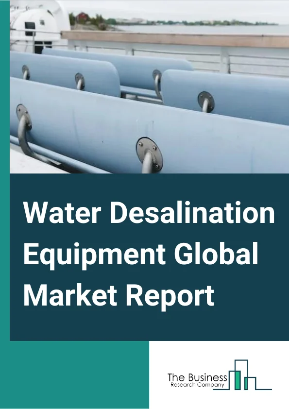Water Desalination Equipment Global Market Report 2024 – By Product (Membranes, Pumps, Evaporators), By Technology (Reverse Osmosis, Multi-Stage Flash Distillation, Multiple-Effect Distillation, Other Technologies), By Application (Municipal, Industrial, Other Applications) – Market Size, Trends, And Global Forecast 2024-2033