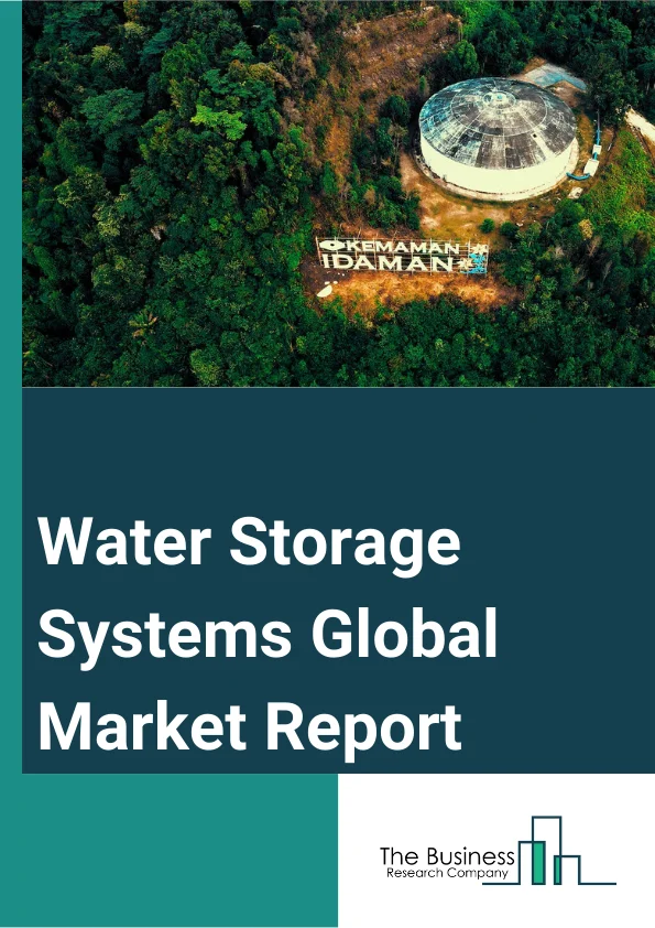 Water Storage Systems Global Market Report 2024 – By Material (Steel, Fiberglass, Concrete, Plastic, Other Materials), By Location (Underground, Indoor, Outdoor), By Application (Hydraulic Fracture Storage And Collection, Onsite Water And Wastewater Collection, Potable Water Storage Systems, Fire Suppression Reserve And Storage, Rainwater Harvesting And Storage, Other Applications), By End-User (Residential, Commercial, Municipal, Industrial) – Market Size, Trends, And Global Forecast 2024-2033