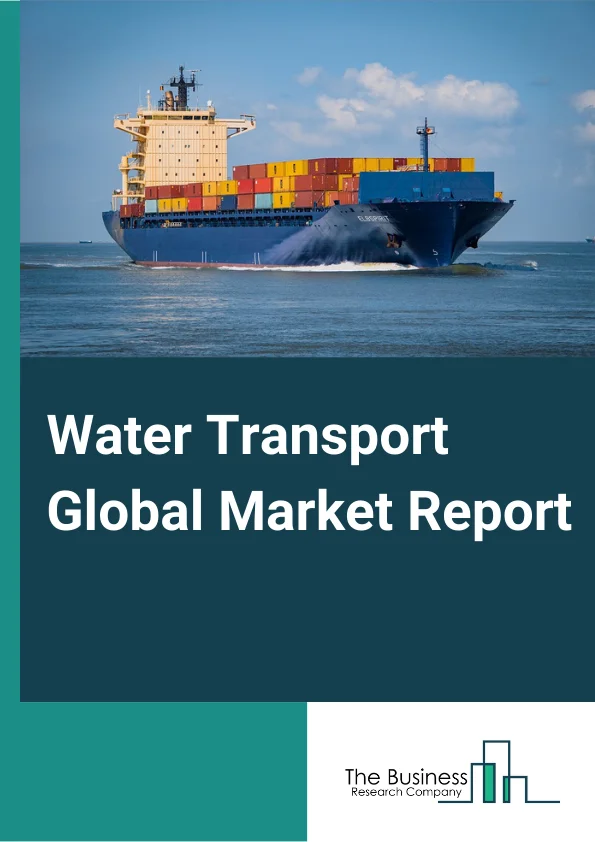 Water Transport Global Market Report 2024 – By Type (Deep Sea, Coastal, And Great Lakes, Inland Water Transport), By Application (Onshore, Offshore) – Market Size, Trends, And Global Forecast 2024-2033