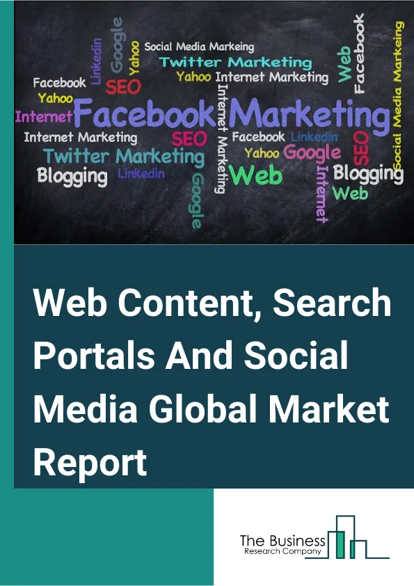 Web Content, Search Portals And Social Media Global Market Report 2023 – By Type (Social Media, Internet Search Portals, Digital Publishing And Content Streaming, Search Engine Optimization Services), By Deployment Mode (On-premises, Cloud), By Organization Size (Large Enterprises, Small and Medium-sized Enterprises (SMEs) – Market Size, Trends, And Global Forecast 2023-2032