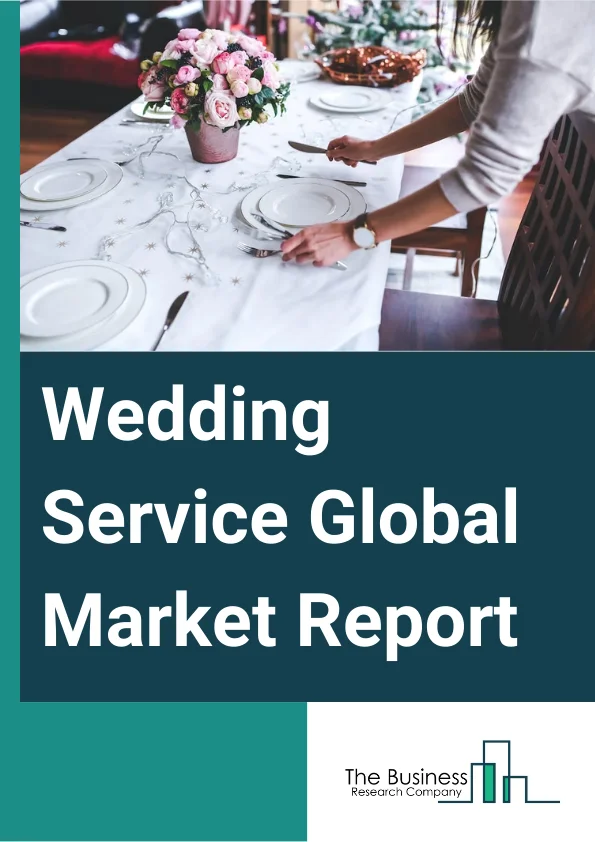 Wedding Service Global Market Report 2023