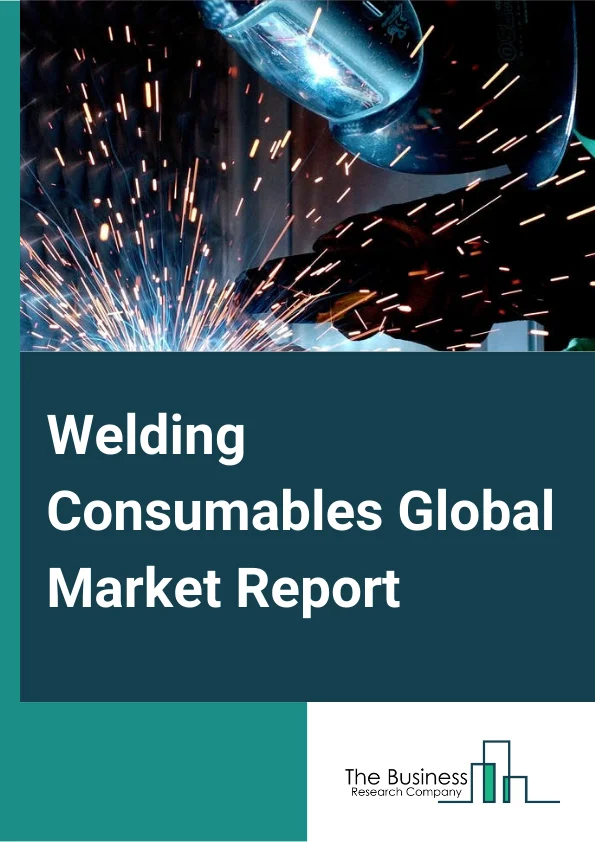 Welding Consumables Global Market Report 2024 – By Type (Stick Electrodes, Solid Wires, Flux Cored Wires, SAW Wires And Fluxes), By Consumables (Stick Electrodes, Gases, Strip Cladding Electrodes, Submerged Arc wires and Fluxes, Wires, Other Consumables), By Welding Type (Arc Welding, Energy Beam Welding, Plasma Arc Welding, Submerged Arc welding, Electro Slag Welding, Resistance Welding, Other Welding Types), By Application (Heavy Engineering, Automotive and Transportation, Railways, Construction, Shipbuilding, Other Applications) – Market Size, Trends, And Global Forecast 2024-2033