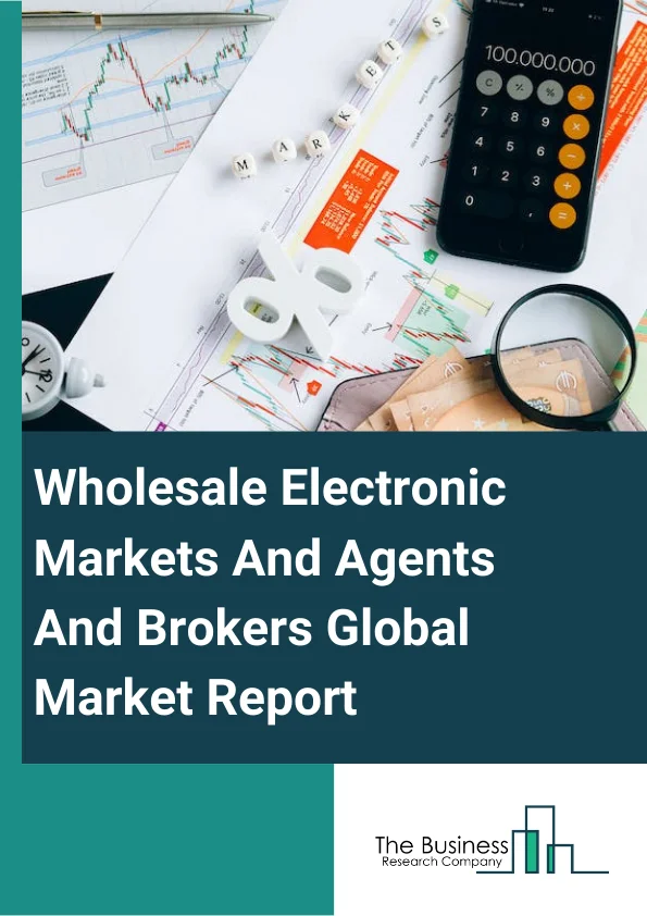 Wholesale Electronic Markets And Agents And Brokers Global Market Report 2024 – By Product (Electronic Devices, Home Appliances), By Technology (Near Field Communication (NFC), Magnetic Secure Transmission (MST), Artificial Intelligence, Virtual Reality Technology, Generation PCL Technology, Other Technologies), By Distribution Channel (Online, Offline) – Market Size, Trends, And Global Forecast 2024-2033