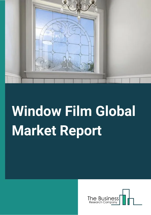 Window Film Global Market Report 2024 – By Product type (Sun Control, Decorative, Security & Safety, Privacy), By Application (Automotive, Residential, Commercial, Marine) – Market Size, Trends, And Global Forecast 2024-2033