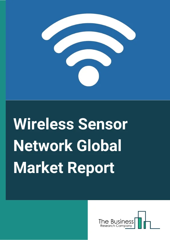 Wireless Sensor Network Global Market Report 2024 – By Component (Hardware, Software, Services), By Sensor Type (Ambient Light Sensors, Motion And Position Sensors, Temperature Sensors, Heart Rate Sensors, Pressure Sensors, Image Sensors, Other Sensor Types), By Connectivity Type (Wi-Fi, Bluetooth, Cellular Network, GPS/GNSS Module, Zigbee, NFC, WHART, ISA100, Other Connectivity Types), By End-Use Industry (Building Automation, Wearable Devices, Healthcare, Industrial, Automotive And Transportation, Other End-Users) – Market Size, Trends, And Global Forecast 2024-2033