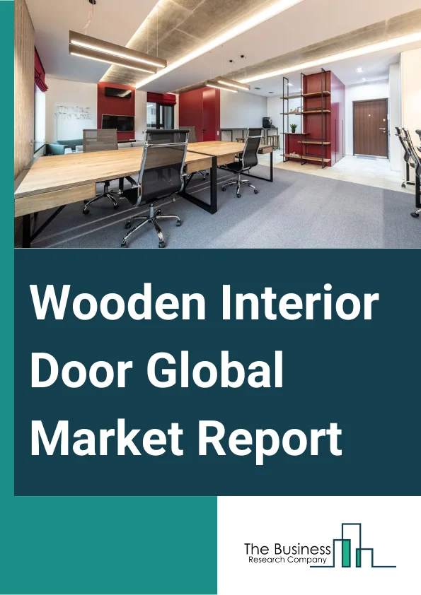Wooden Interior Door Global Market Report 2023