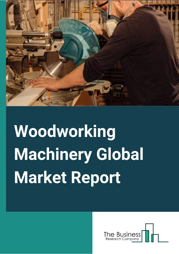 Global Woodworking Machinery Market Report 2024 